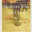 Mothers Who Can't Love: A Healing Guide for Daughters