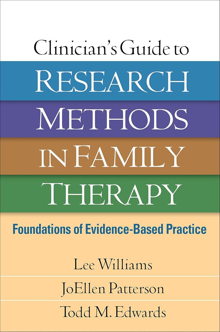 Clinician's Guide to Research Methods in Family Therapy: Foundations of Evidence-Based Practice