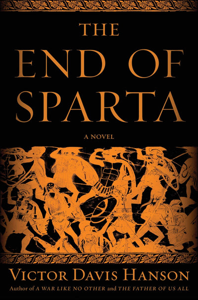 The End of Sparta: A Novel by Hanson, Victor Davis