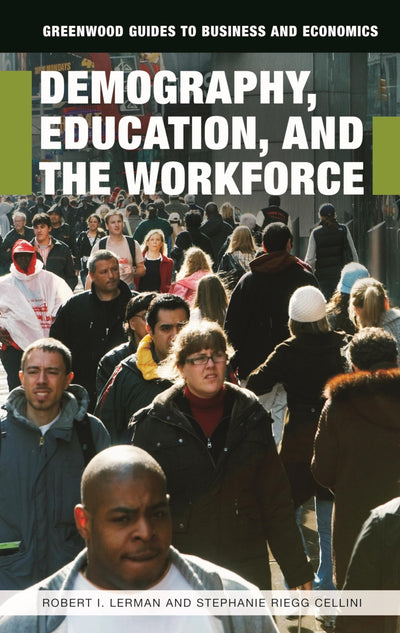 Demography, Education, and the Workforce (Greenwood Guides to Business and Economics)