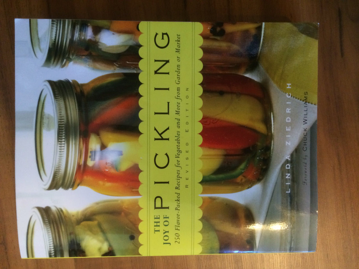 The Joy of Pickling: 250 Flavor-Packed Recipes for Vegetables and More from Garden or Market (Revised Edition)
