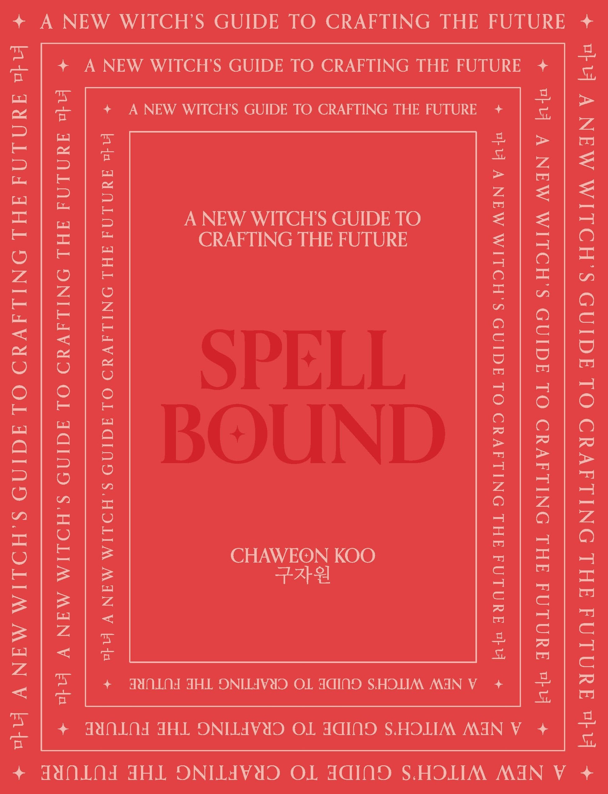 Spell Bound: A new witchs guide to crafting the future