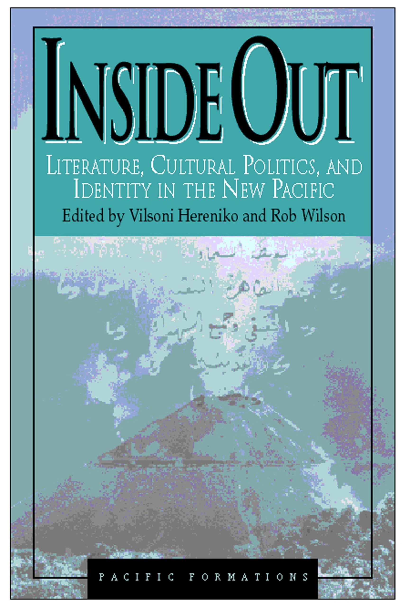 Inside Out: Literature, Cultural Politics, and Identity in the New Pacific (Pacific Formations: Global Relations in Asian and Pacific Perspectives)