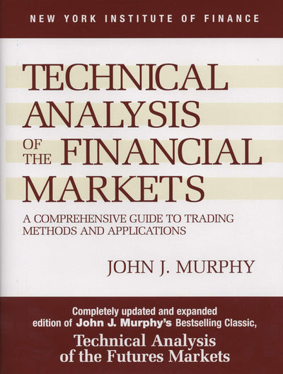 Technical Analysis of the Financial Markets: A Comprehensive