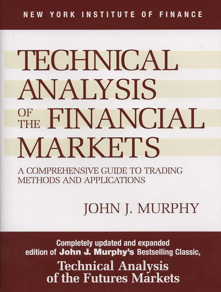 Technical Analysis of the Financial Markets: A Comprehensive