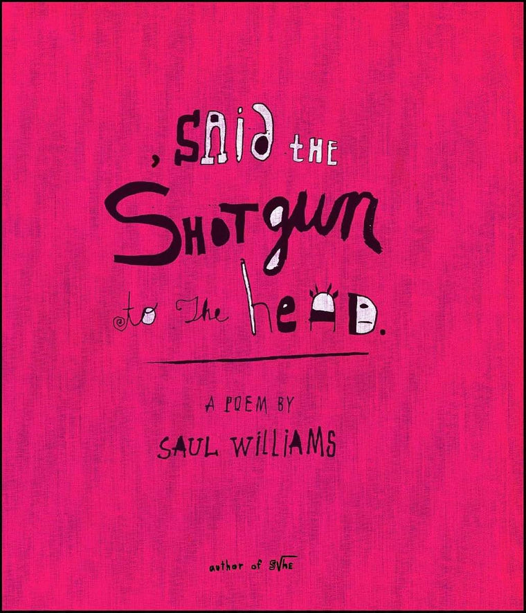 Said the Shotgun to the Head by Williams, Saul