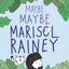 Maybe Maybe Marisol Rainey (Maybe Marisol, 1)