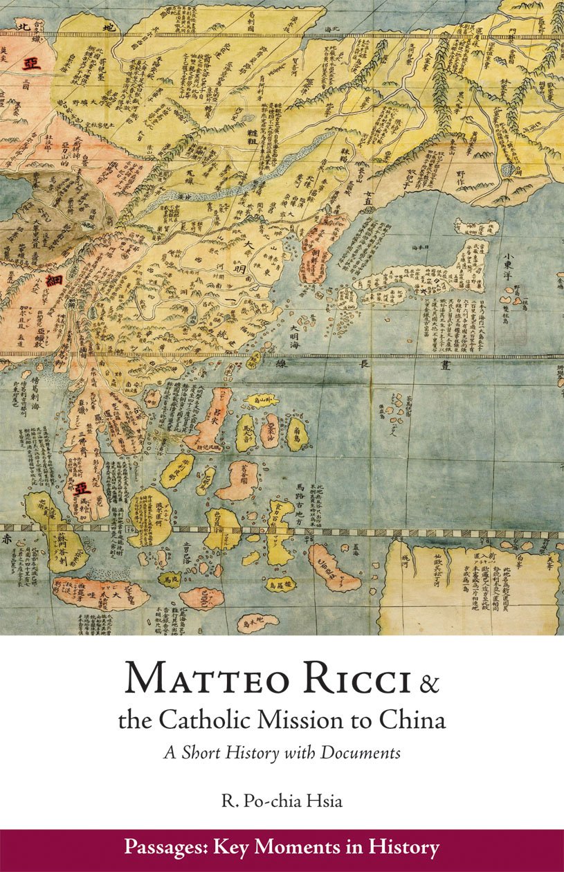Matteo Ricci and the Catholic Mission to China, 1583-1610: A Short History with Documents (Passages: Key Moments in History)