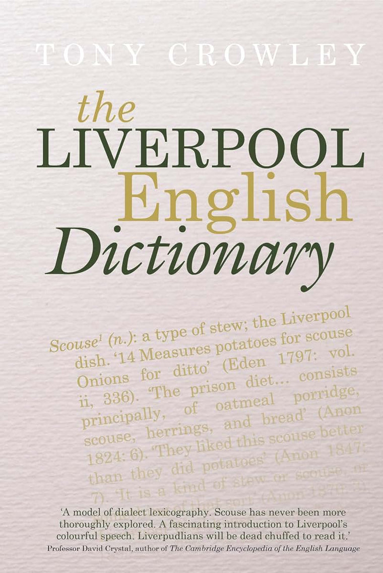 The Liverpool English Dictionary: A Record of the Language of Liverpool 1850-2015