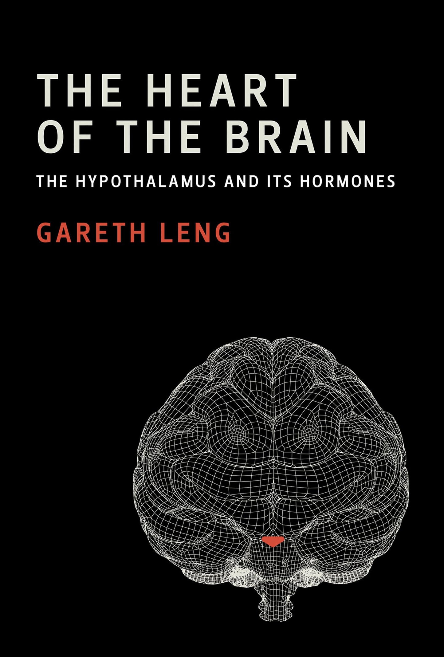 The Heart of the Brain: The Hypothalamus and Its Hormones by