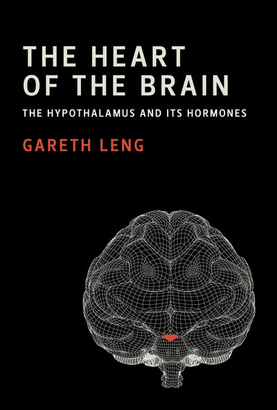 The Heart of the Brain: The Hypothalamus and Its Hormones by