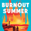 Burnout Summer: A Novel