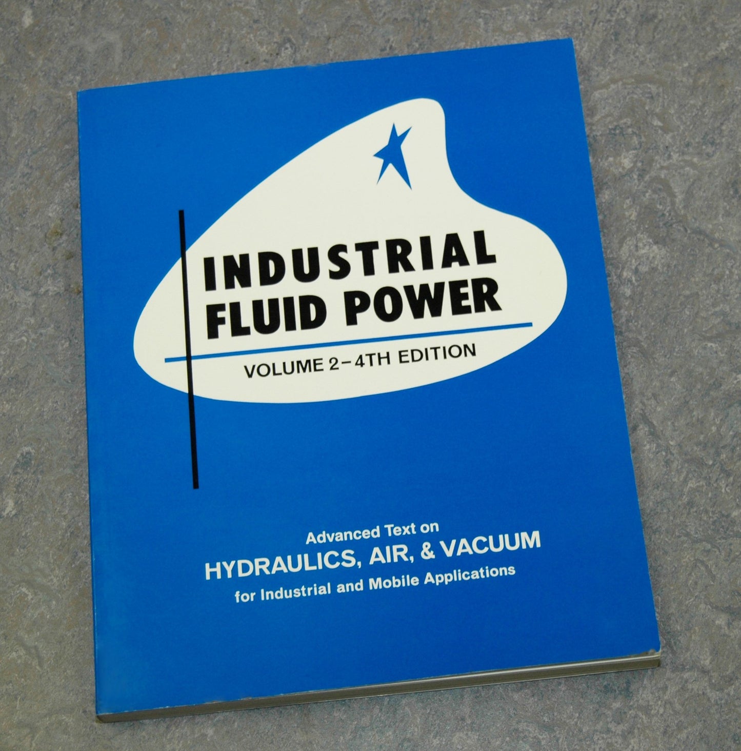 Industrial Fluid Power, Vol. 2: Advanced Text on Hydraulics, Air & Vacuum for Industrial and Mobile Applications
