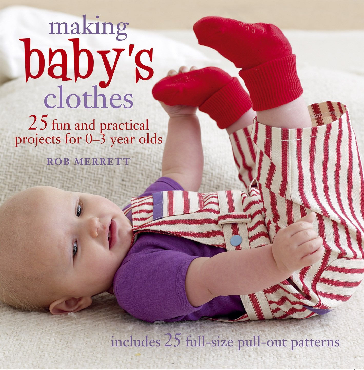 Making Baby's Clothes: 25 fun and practical projects for 0-3 year olds