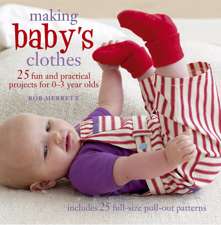 Making Baby's Clothes: 25 fun and practical projects for 0-3 year olds