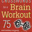 The New York Times Crosswords for a Brain Workout: 75 Mind-Building Crosswords from the Pages of The New York Times (New York Times Crossword Book)