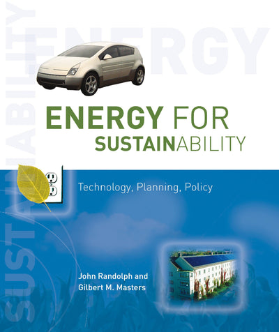 Energy for Sustainability: Technology, Planning, Policy