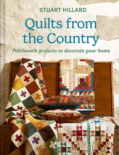 Quilts from the Country: The new craft book featuring quilts and projects for all skill levels, to customise and love in your home