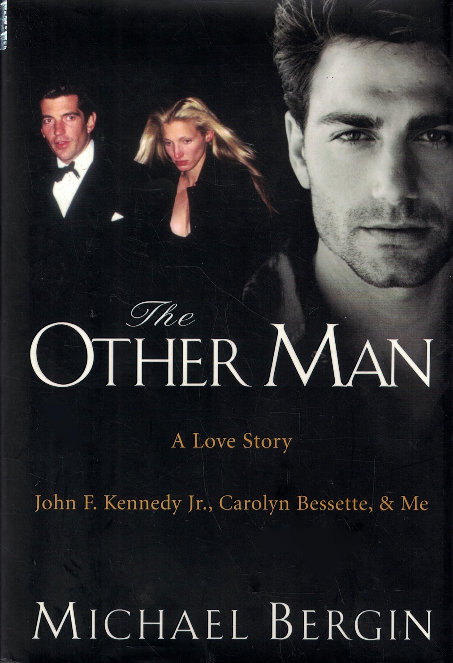 The Other Man: John F. Kennedy Jr., Carolyn Bessette, and Me
