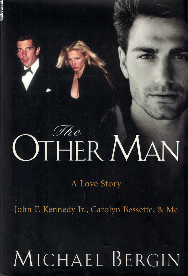 The Other Man: John F. Kennedy Jr., Carolyn Bessette, and Me