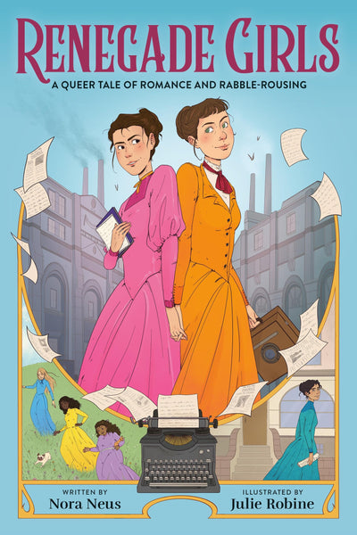 Renegade Girls (A Graphic Novel): A Queer Tale of Romance and Rabble-Rousing