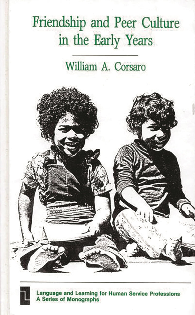 Friendship and Peer Culture in the Early Years: (Language and Learnig for Human Service Professions)