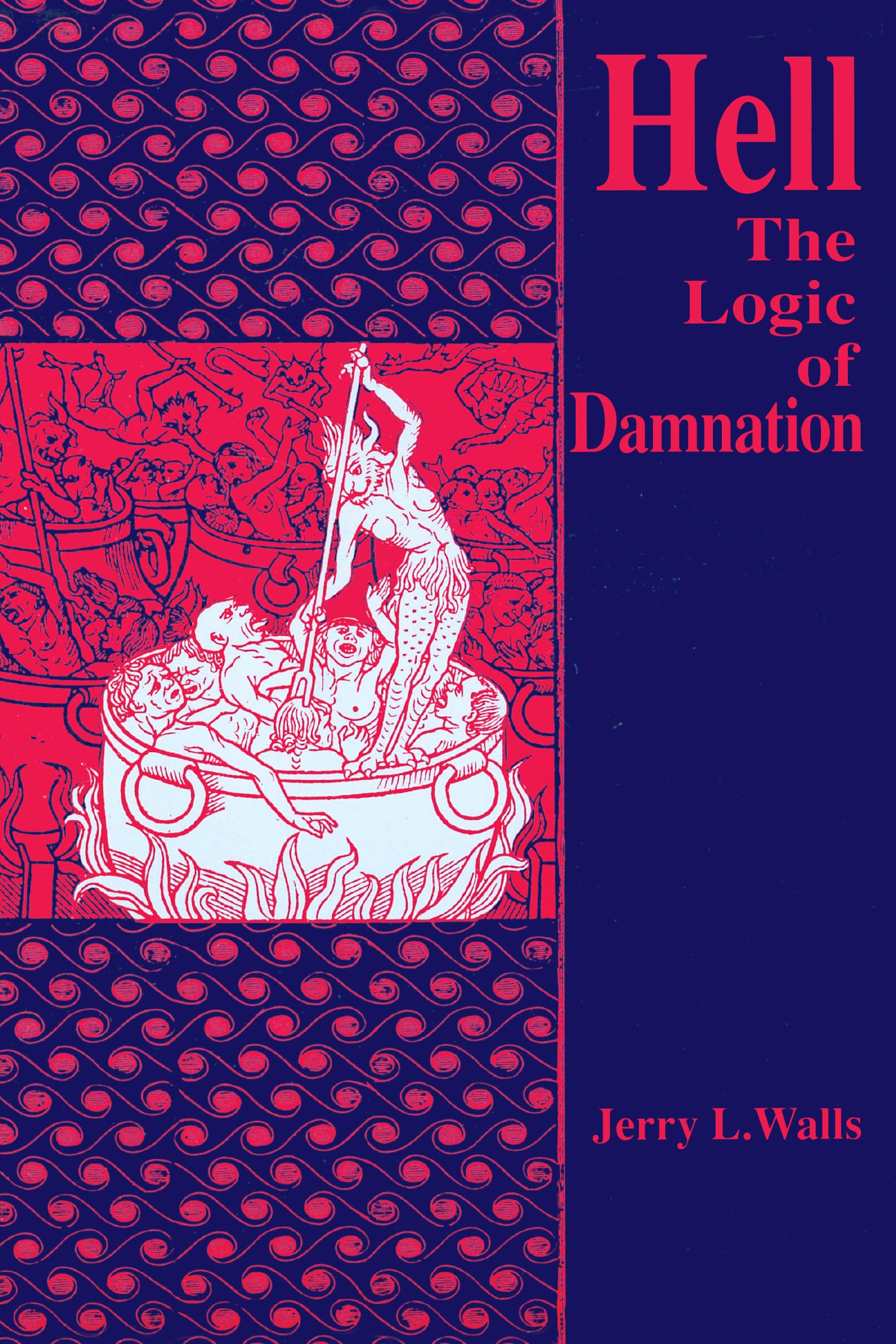 Hell: The Logic Of Damnation