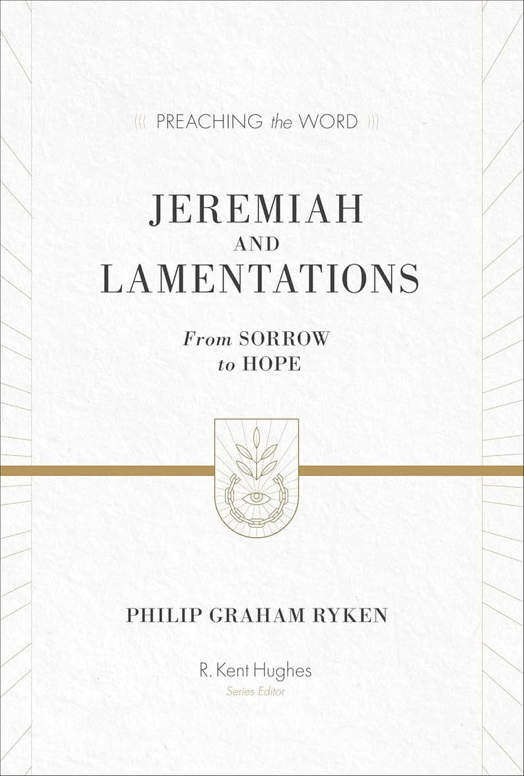 Jeremiah and Lamentations: From Sorrow to Hope (Preaching the Word)
