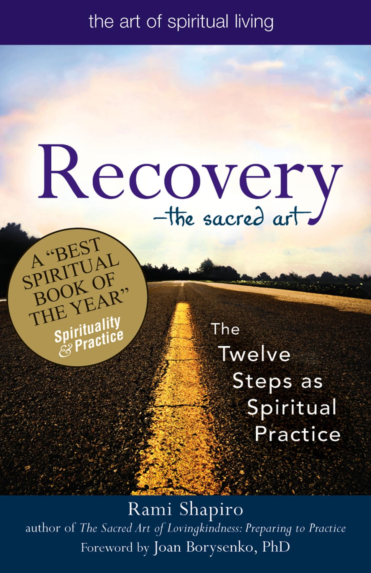 Recovery-The Sacred Art: The Twelve Steps as Spiritual Practice (The Art of Spiritual Living)
