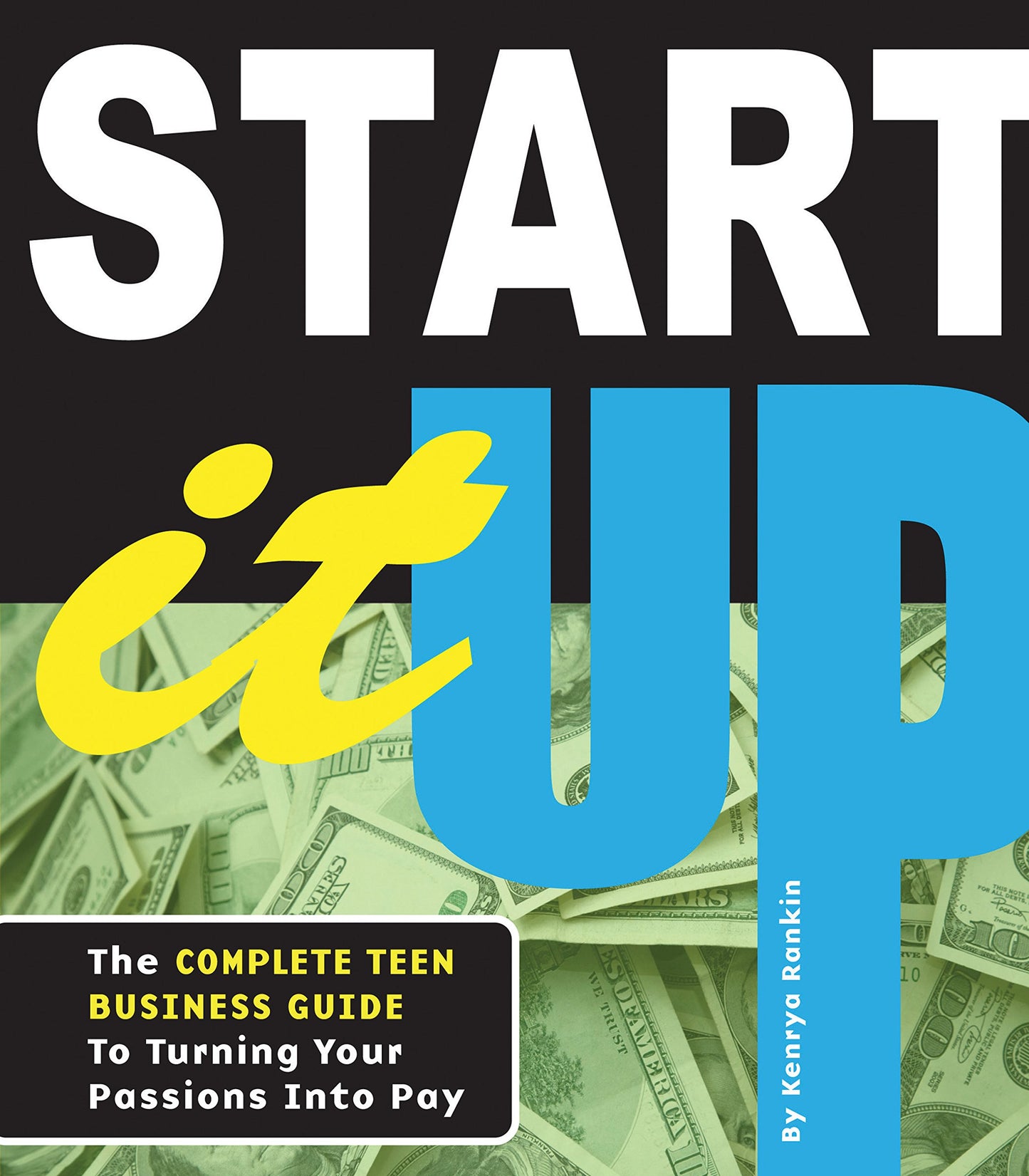 Start It Up: The Complete Teen Business Guide