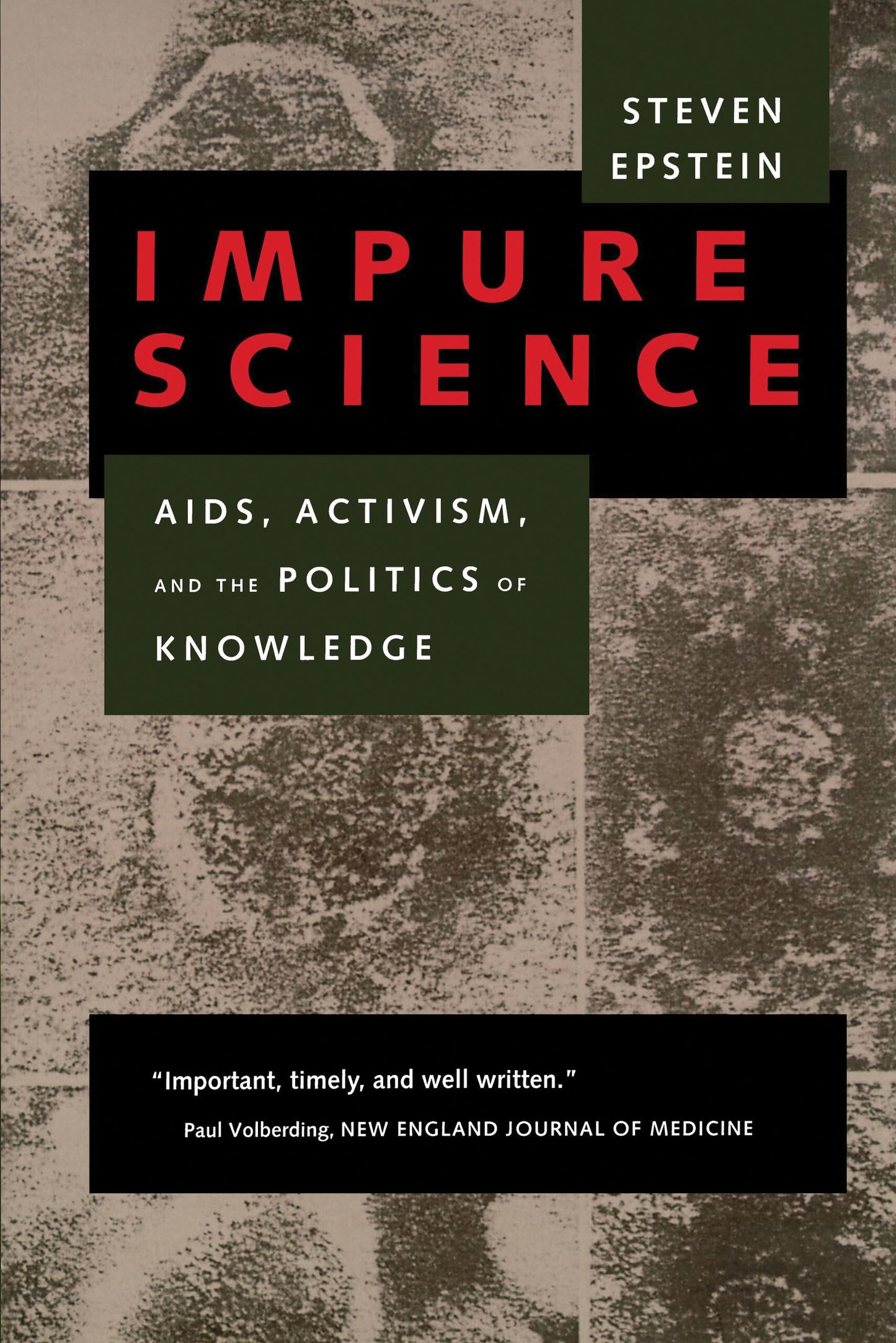Impure Science: AIDS, Activism, and the Politics of Knowledge (Medicine and Society) (Volume 7)