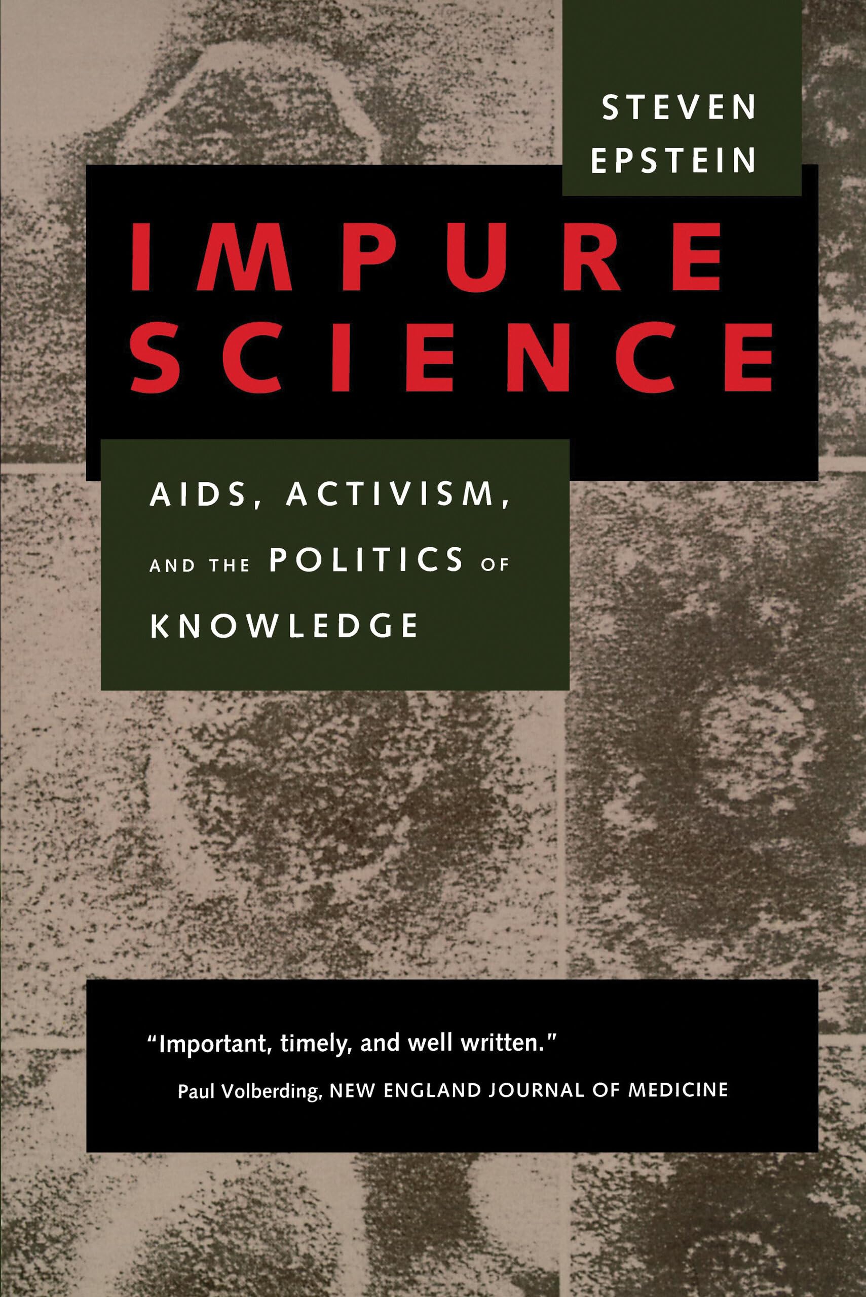 Impure Science: AIDS, Activism, and the Politics of Knowledge (Medicine and Society) (Volume 7)