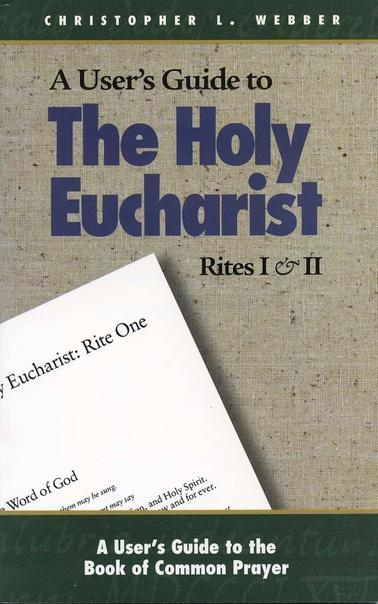 The Holy Eucharist: Rites I & II (A User's Guide to the Book of Common Prayer)