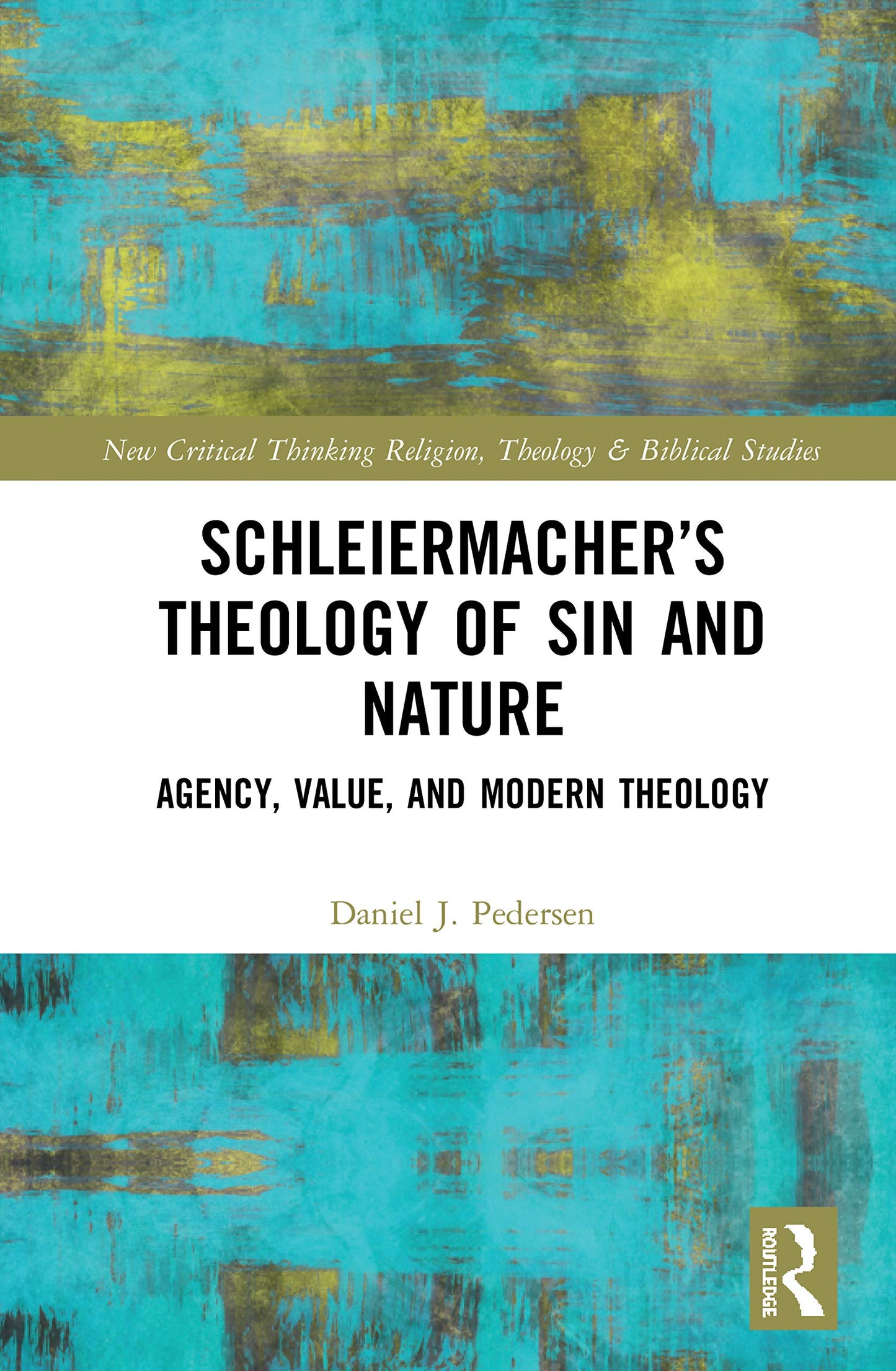 Schleiermachers Theology of Sin and Nature (Routledge New Critical Thinking in Religion, Theology and Biblical Studies)