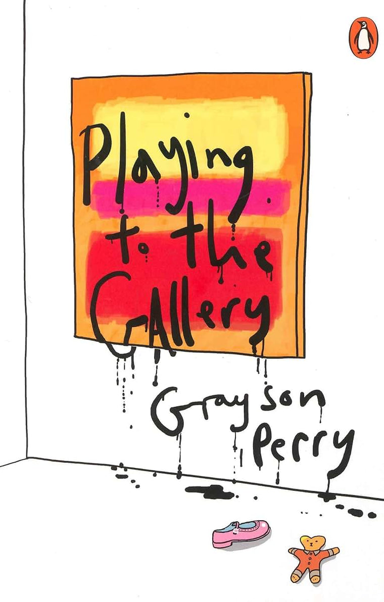 GRAYSON PERRY PLAYING TO THE GALLERY: HELPING CONTEMPORARY ART IN ITS STRUGGLE TO BE UNDERSTOOD /ANG