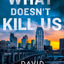 What Doesn't Kill Us: A McKenzie Novel (Twin Cities P.I. Mac McKenzie Novels, 18)