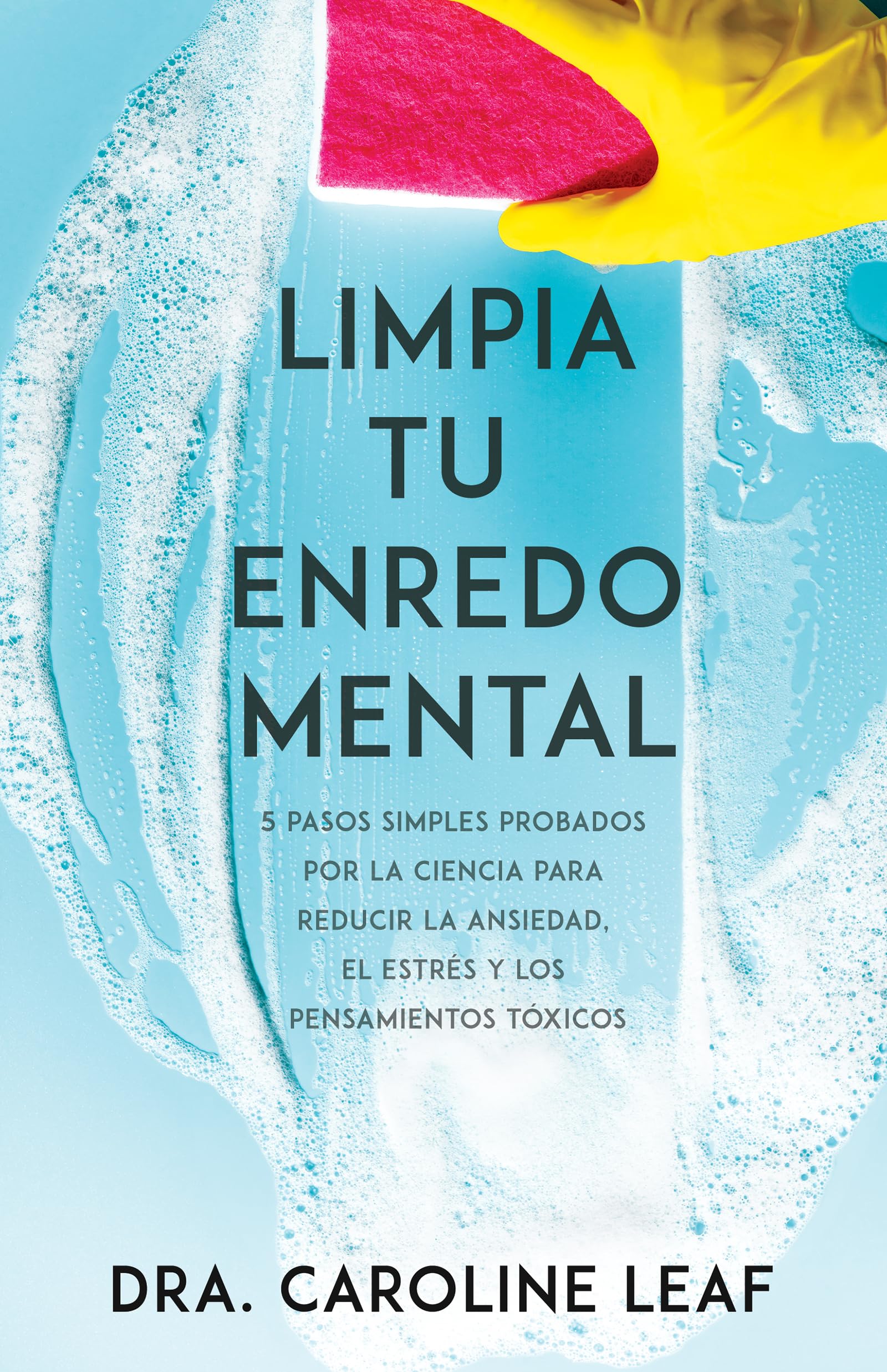 Limpia tu enredo mental: 5 pasos simples probados por la ciencia para reducir la ansiedad, el estrés y los pensamientos tóxicos (Spanish Edition)