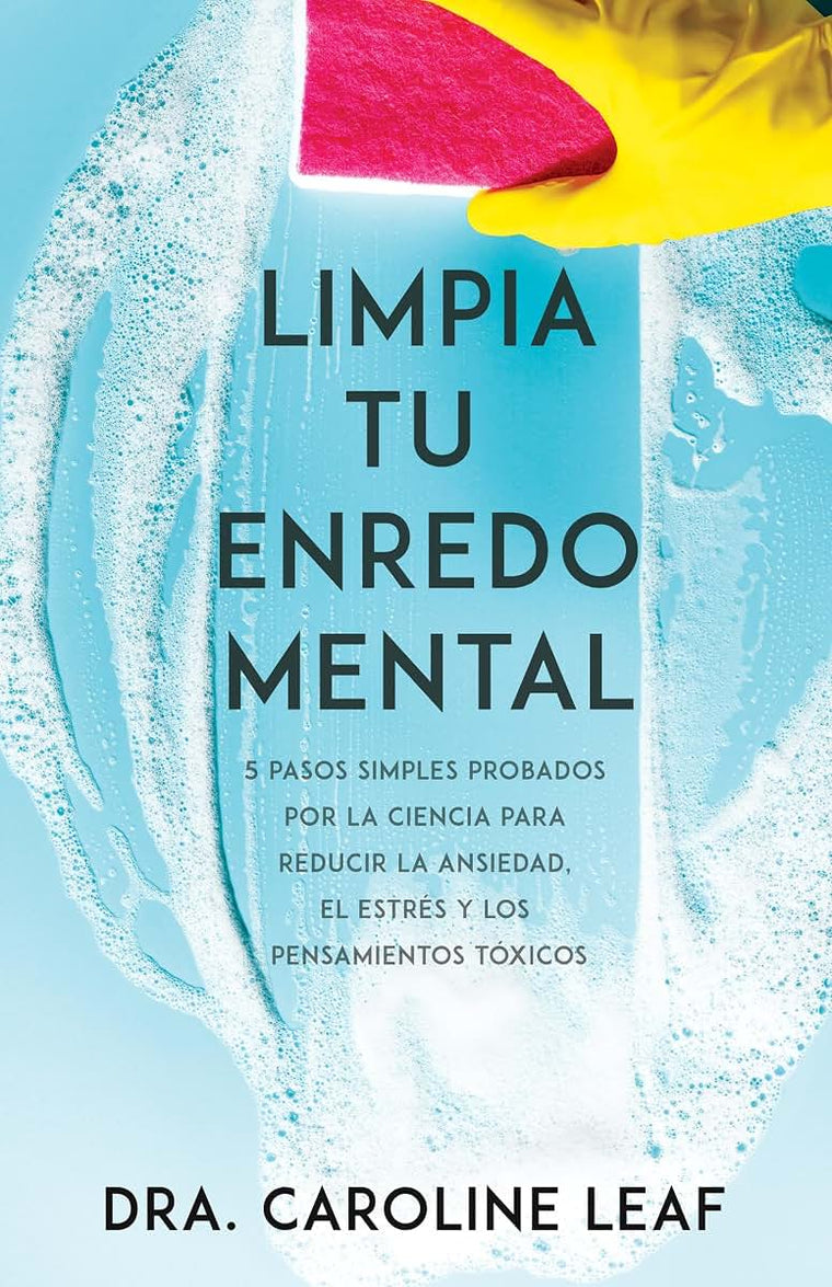 Limpia tu enredo mental: 5 pasos simples probados por la ciencia para reducir la ansiedad, el estrés y los pensamientos tóxicos (Spanish Edition)