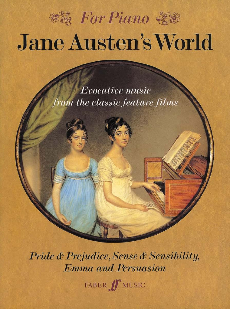 For Piano: Jane Austen's World  Piano Sheet Music Songbook  Intermediate Film Score Arrangements for Piano  Classic Movie Music from Pride and Prejudice Emma Sense and Sensibility Persuasion