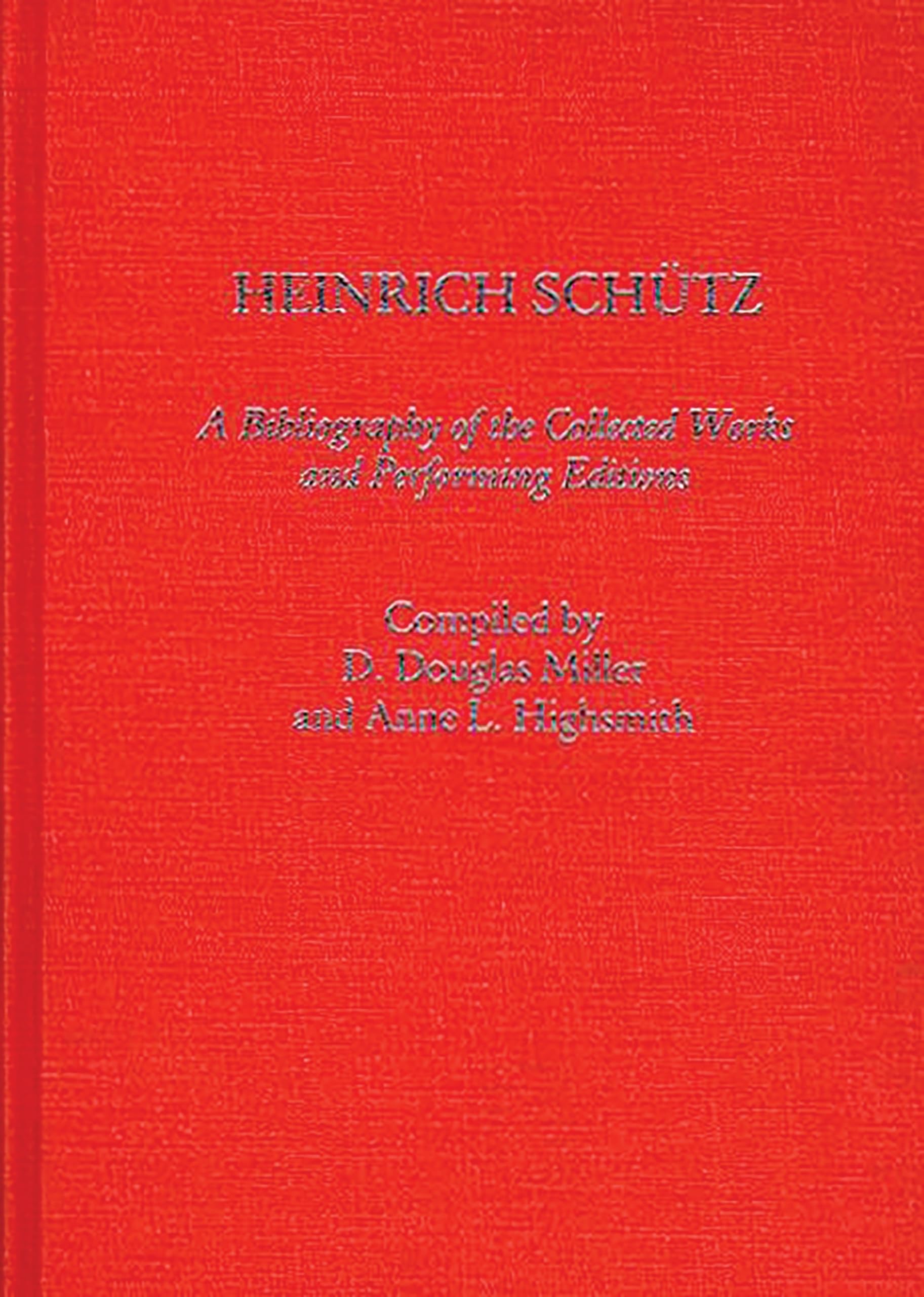 Heinrich Schutz: A Bibliography of the Collected Works and Performing Editions (Music Reference Collection)