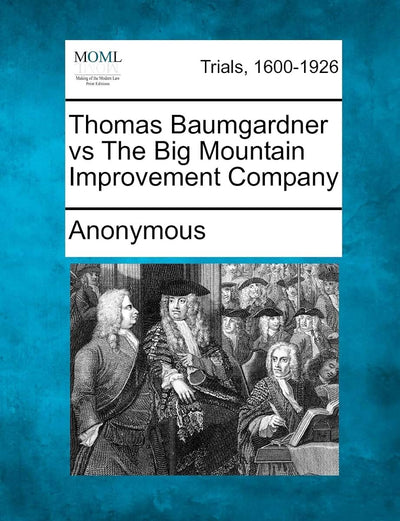 Thomas Baumgardner Vs the Big Mountain Improvement Company