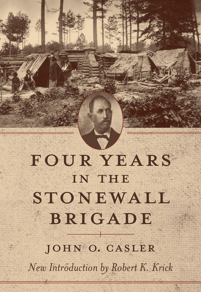 Four Years in the Stonewall Brigade (American Civil War Classics)