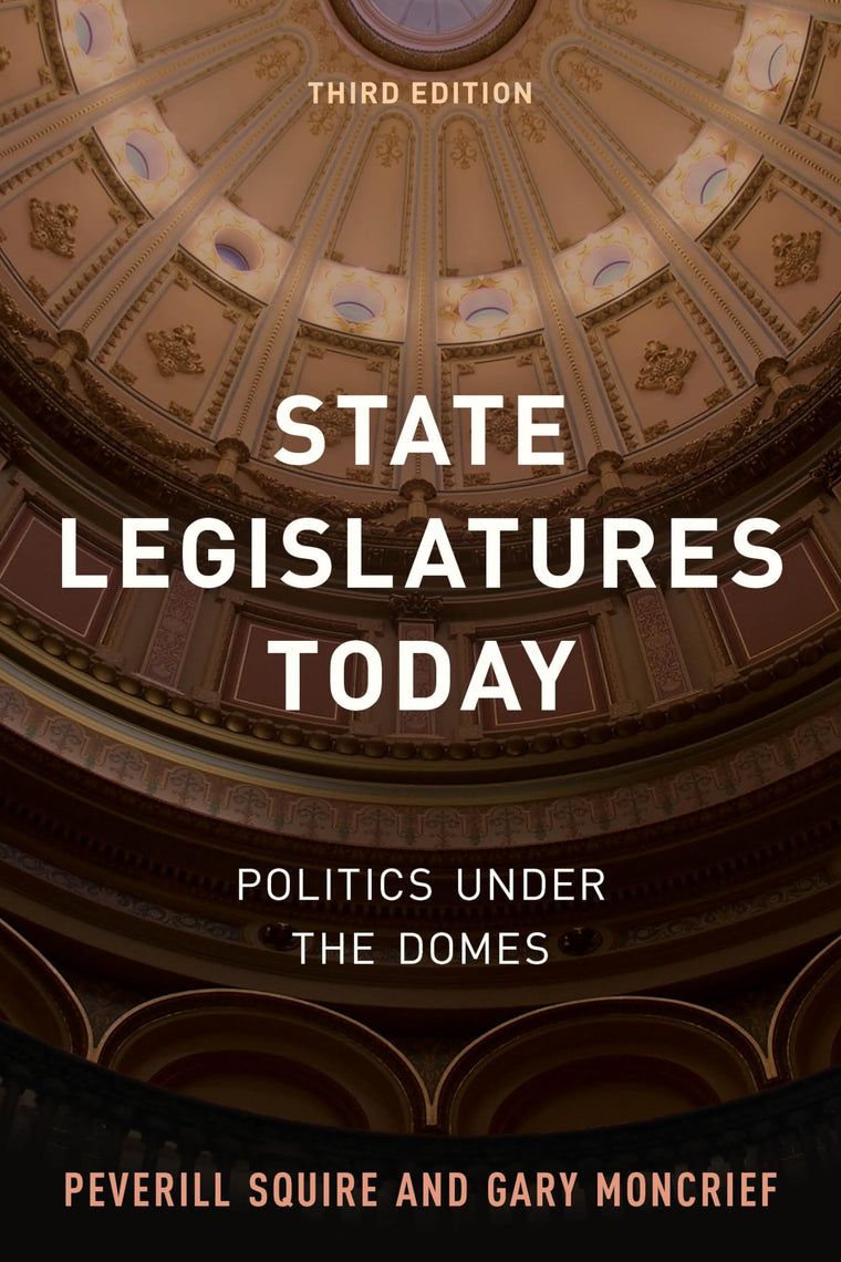 State Legislatures Today: Politics under the Domes