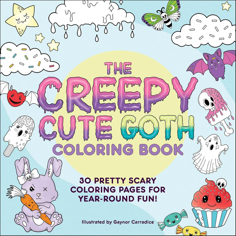 The Creepy Cute Goth Coloring Book: 30 Pretty Scary Coloring Pages for Year-Round Fun! (Creepy Cute Gift Series)