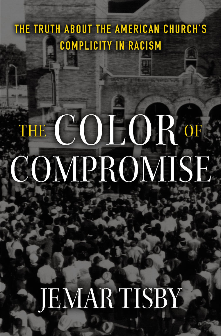 The Color of Compromise: The Truth about the American Churchs Complicity in Racism