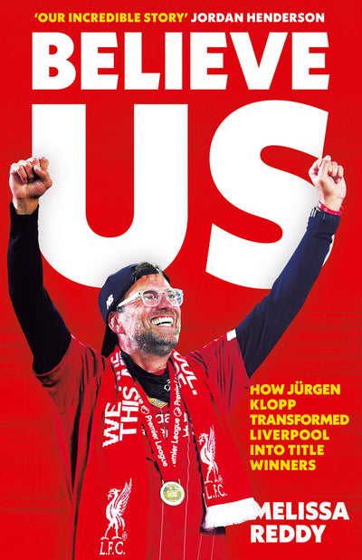 Believe Us: How Jrgen Klopp transformed Liverpool into title winners