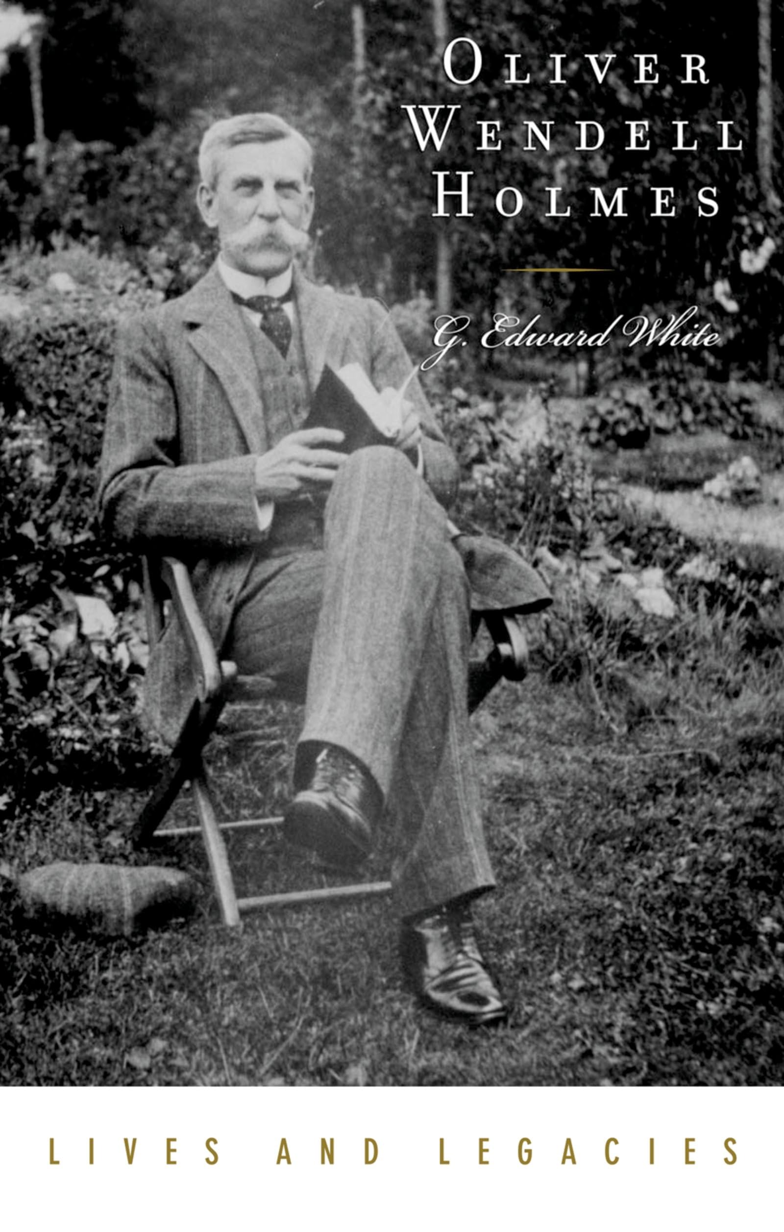 Oliver Wendell Holmes Jr. (Lives and Legacies Series)