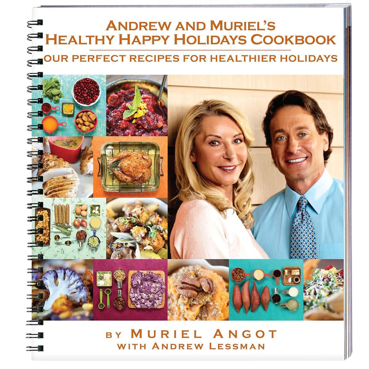 Andrew and Muriel's Healthy Happy Holidays - Cookbook - Unique Collection of Easy and Delicious Festive Recipes. Appetizers, Soups, Salads, Main Courses and More. Natural, Healthful, Wholesome.