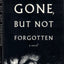 Gone, But Not Forgotten