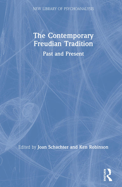 The Contemporary Freudian Tradition: Past and Present (The New Library of Psychoanalysis)